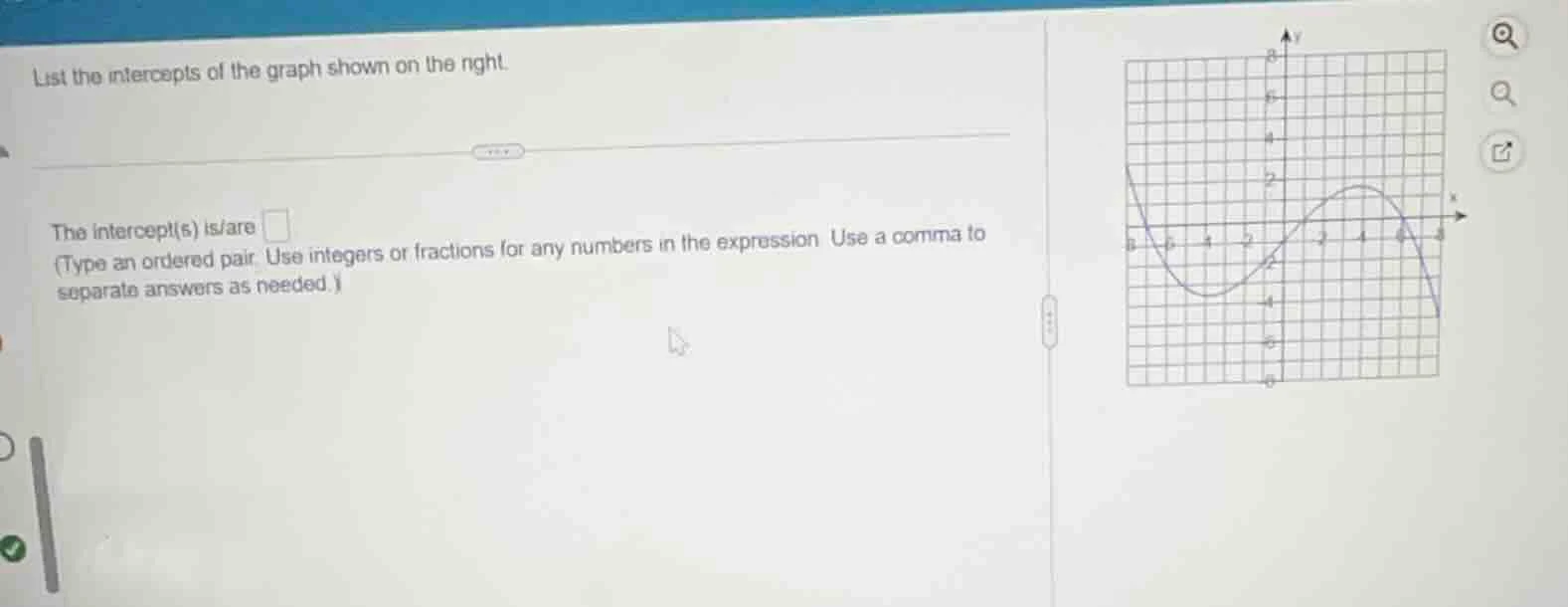 list the intercepts of the graph shown on the right. the intercept(s) i…