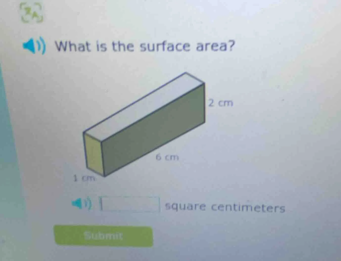 what is the surface area? 1 cm, 6 cm, 2 cm square centimeters
