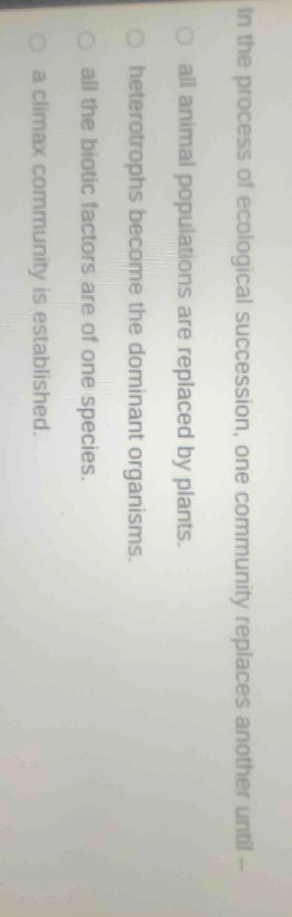in the process of ecological succession, one community replaces another…