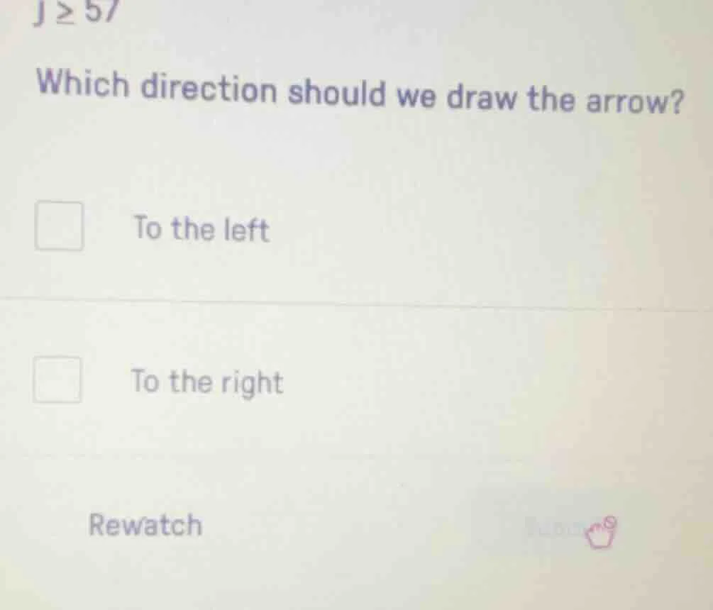 j ≥ 57 which direction should we draw the arrow? to the left to the rig…