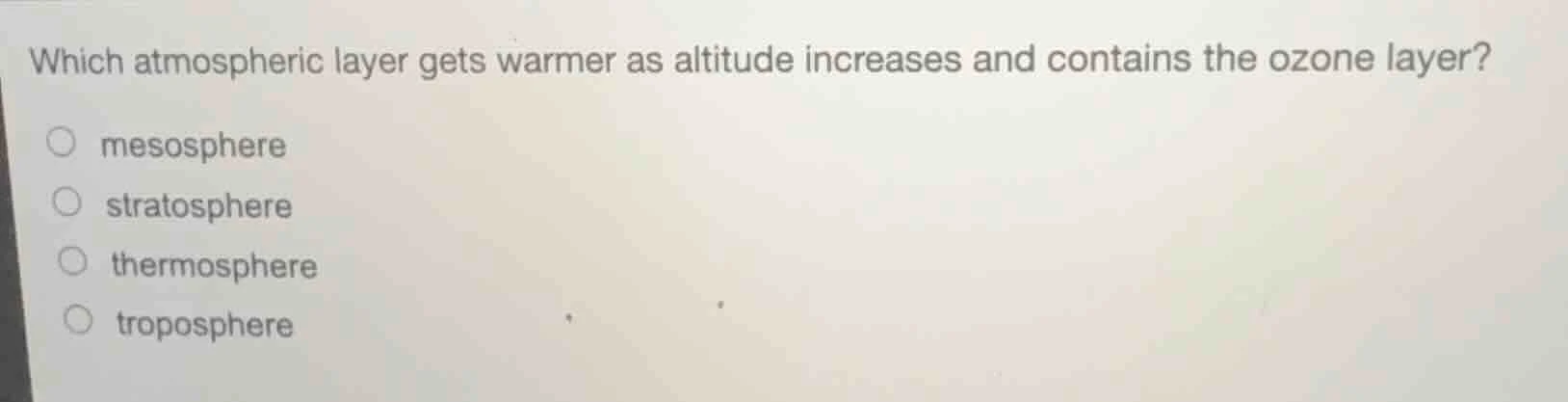 which atmospheric layer gets warmer as altitude increases and contains …