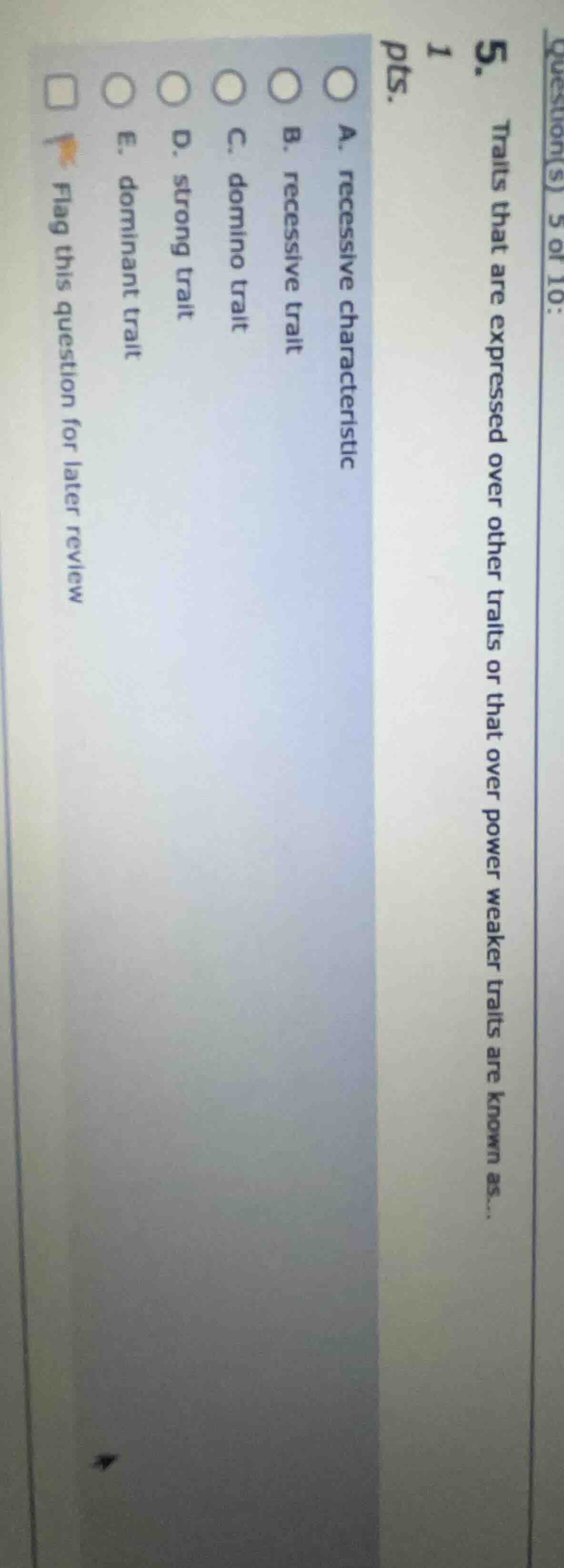 traits that are expressed over other traits or that over power weaker t…