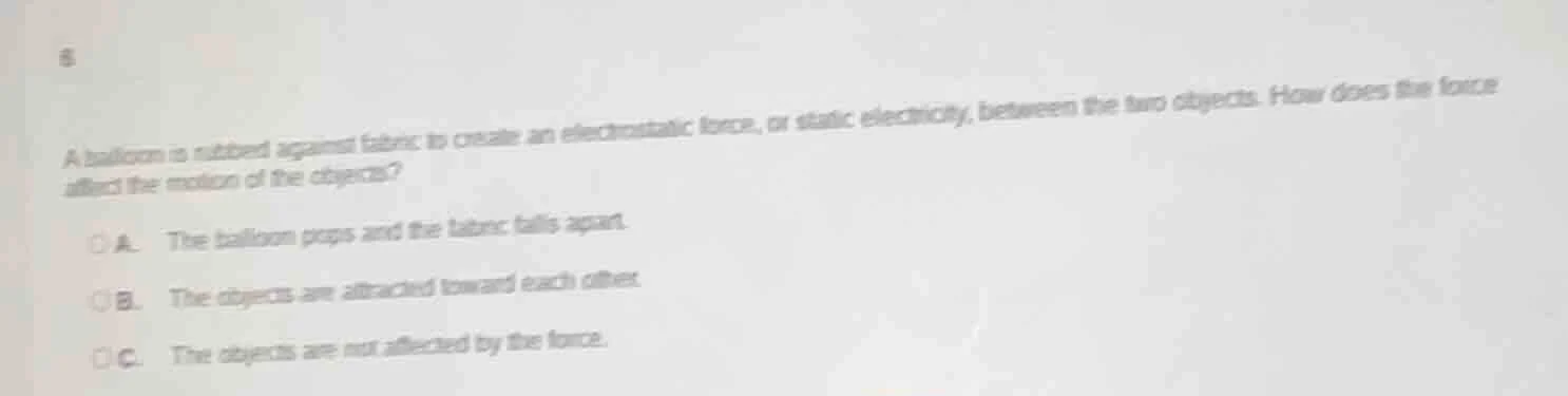 8 a balloon is rubbed against fabric to create an electrostatic force, …