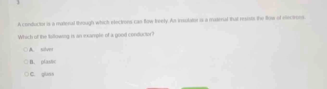 3 a conductor is a material through which electrons can flow freely. an…