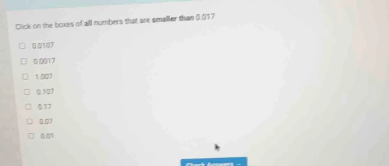 click on the boxes of all numbers that are smaller than 0.017 □ 0.0107 …
