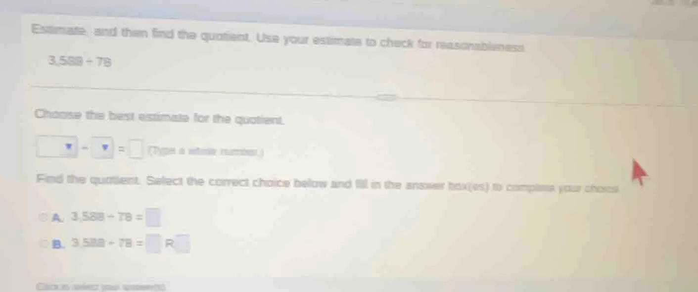 estimate, and then find the quotient. use your estimate to check for re…