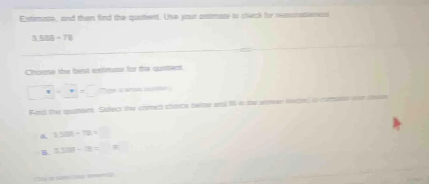 estimate, and then find the quotient. use your estimate to check for re…