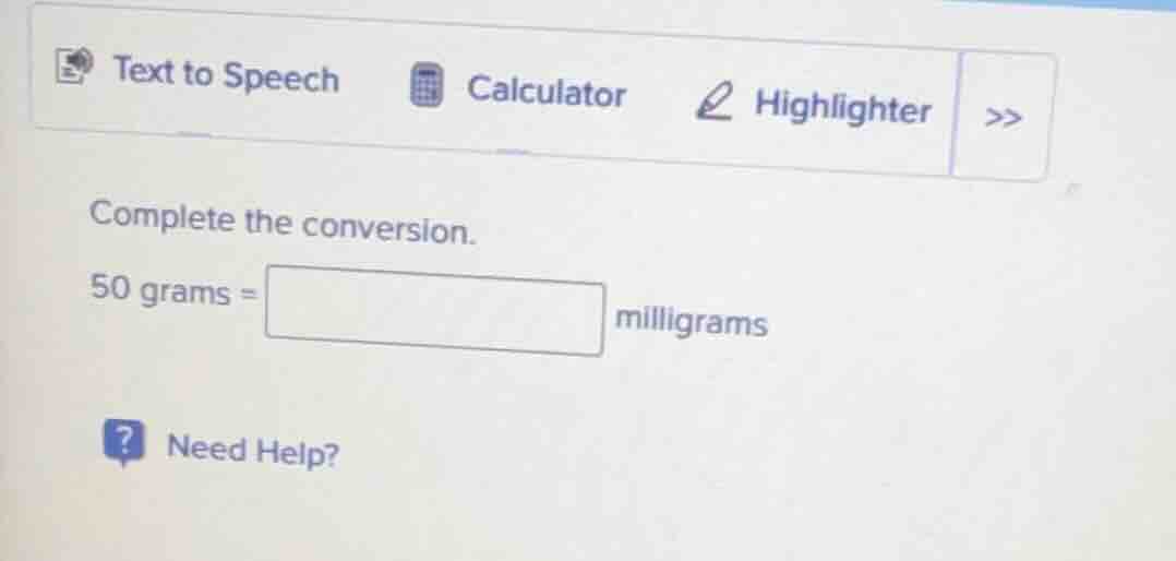 complete the conversion. 50 grams = milligrams