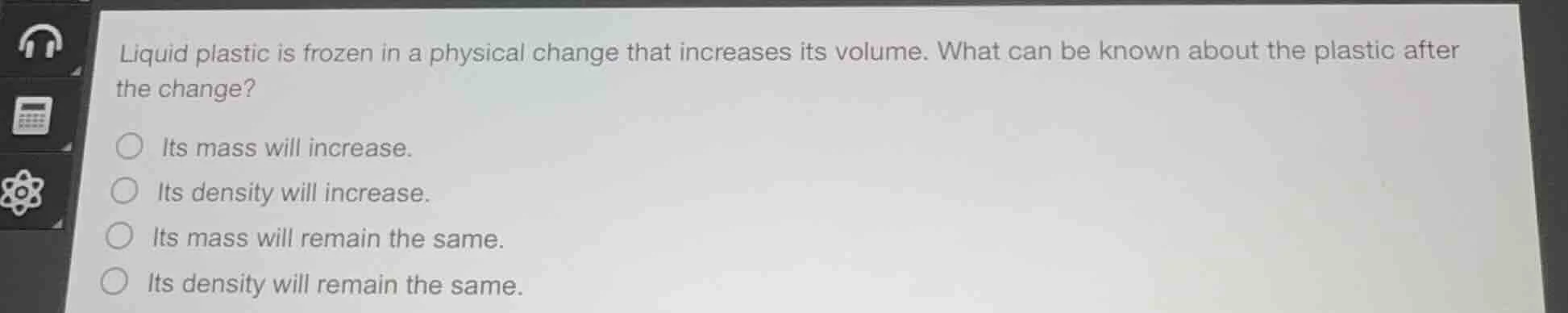 liquid plastic is frozen in a physical change that increases its volume…