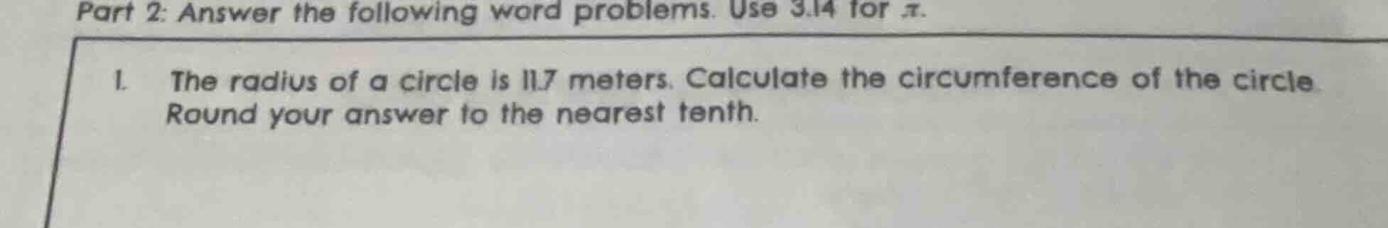 part 2: answer the following word problems. use 3.14 for π. 1. the radi…