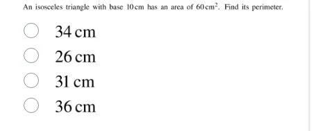 an isosceles triangle with base 10cm has an area of 60cm². find its per…