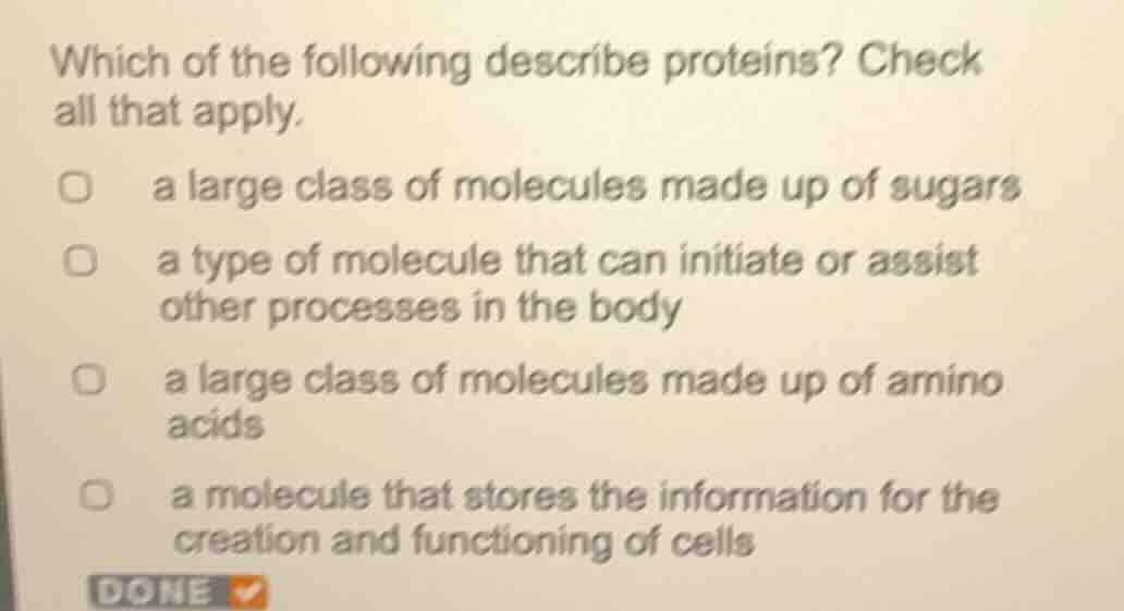 which of the following describe proteins? check all that apply. a large…