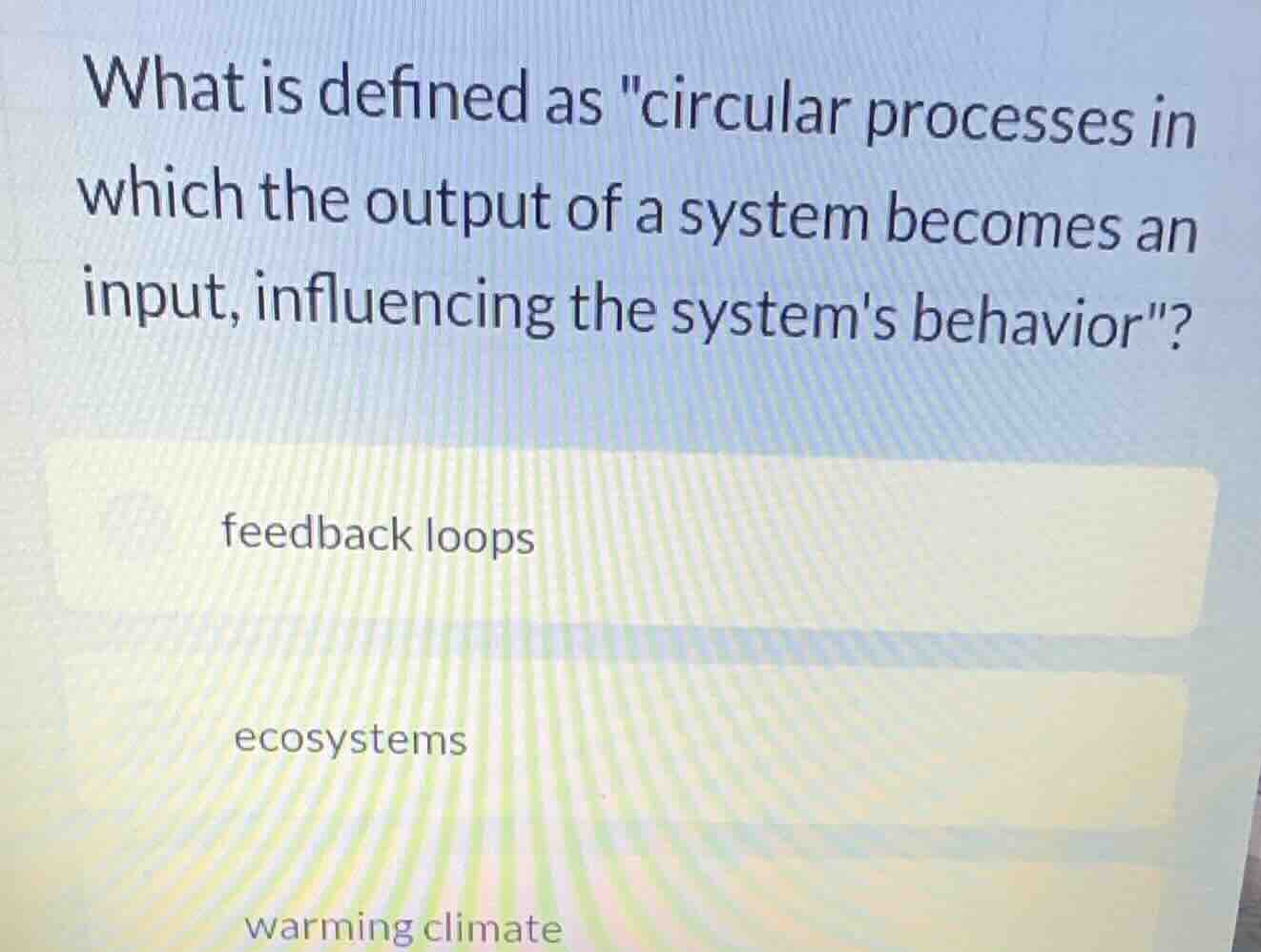 what is defined as \circular processes in which the output of a system …