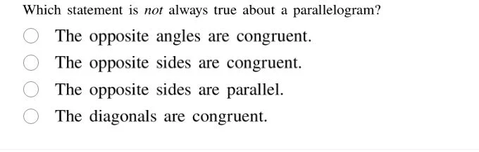 which statement is not always true about a parallelogram? the opposite …