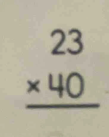 23\ \\times 40\ \\overline{\\quad\\quad\\quad}