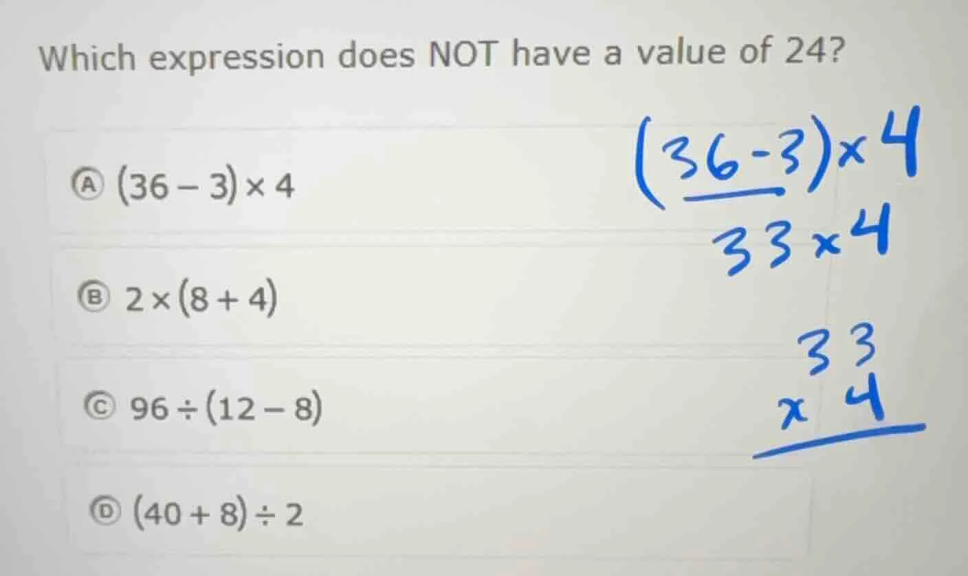 which expression does not have a value of 24? a ((36 - 3) \times 4) b (…