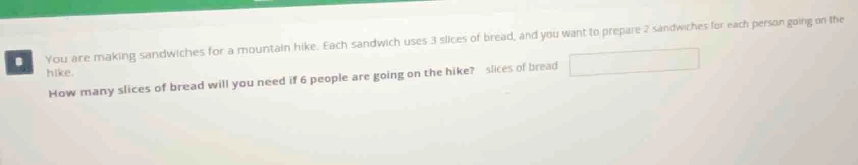 you are making sandwiches for a mountain hike. each sandwich uses 3 sli…