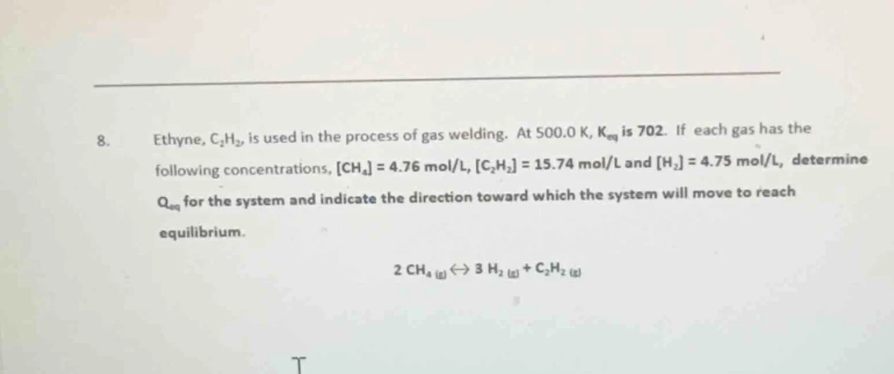8. ethyne, c₂h₂, is used in the process of gas welding. at 500.0 k, ( k…