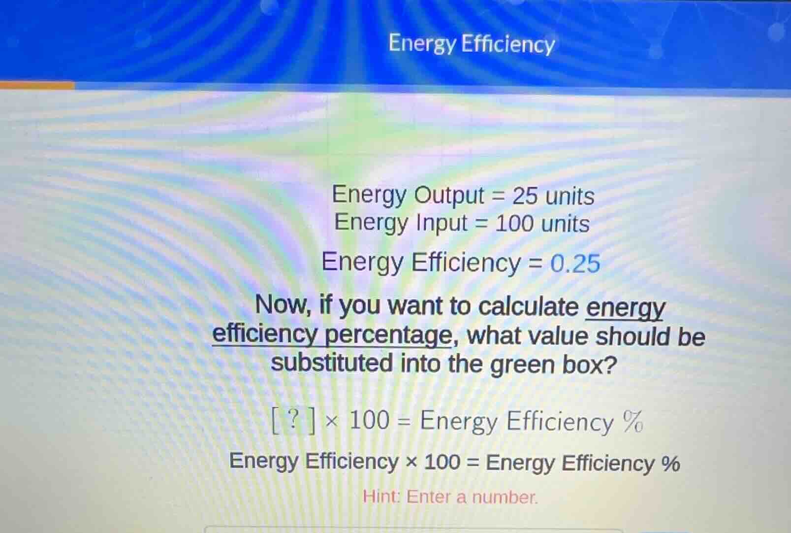energy efficiency energy output = 25 units energy input = 100 units ene…
