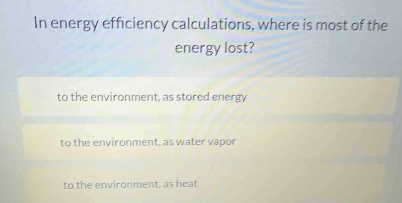 in energy efficiency calculations, where is most of the energy lost? to…