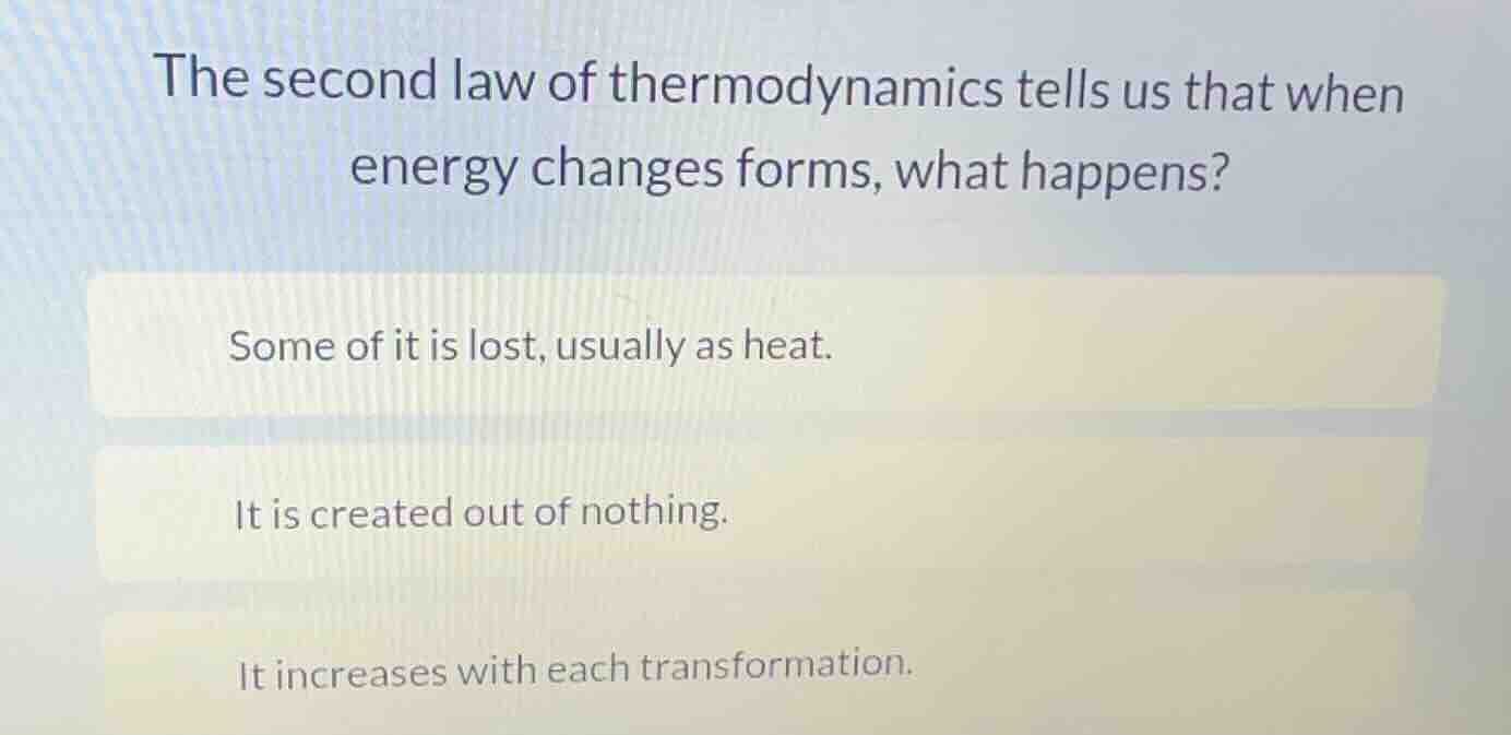 the second law of thermodynamics tells us that when energy changes form…