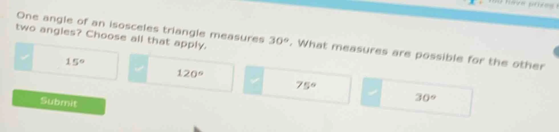 one angle of an isosceles triangle measures 30°, what measures are poss…