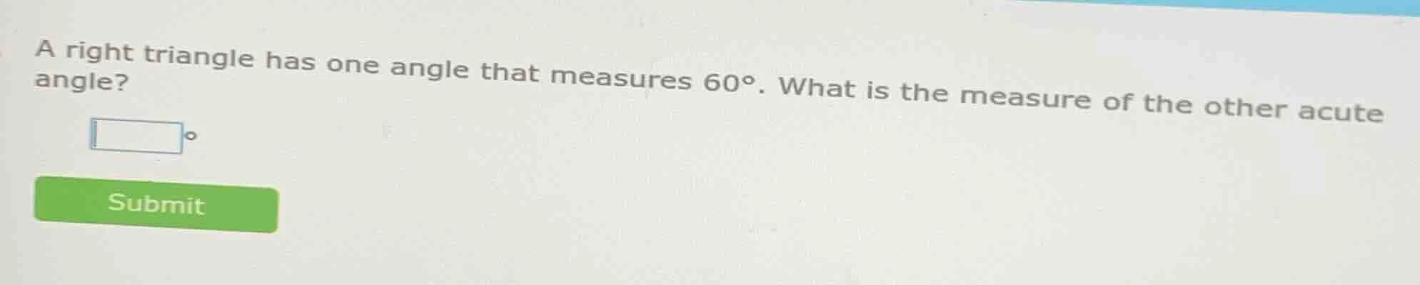 a right triangle has one angle that measures 60°. what is the measure o…