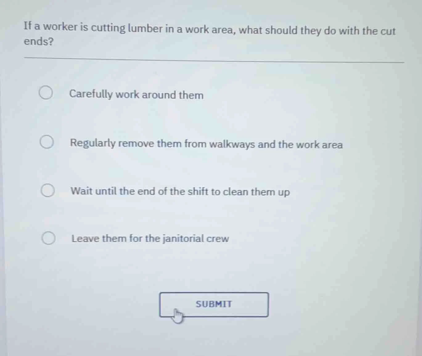 if a worker is cutting lumber in a work area, what should they do with …