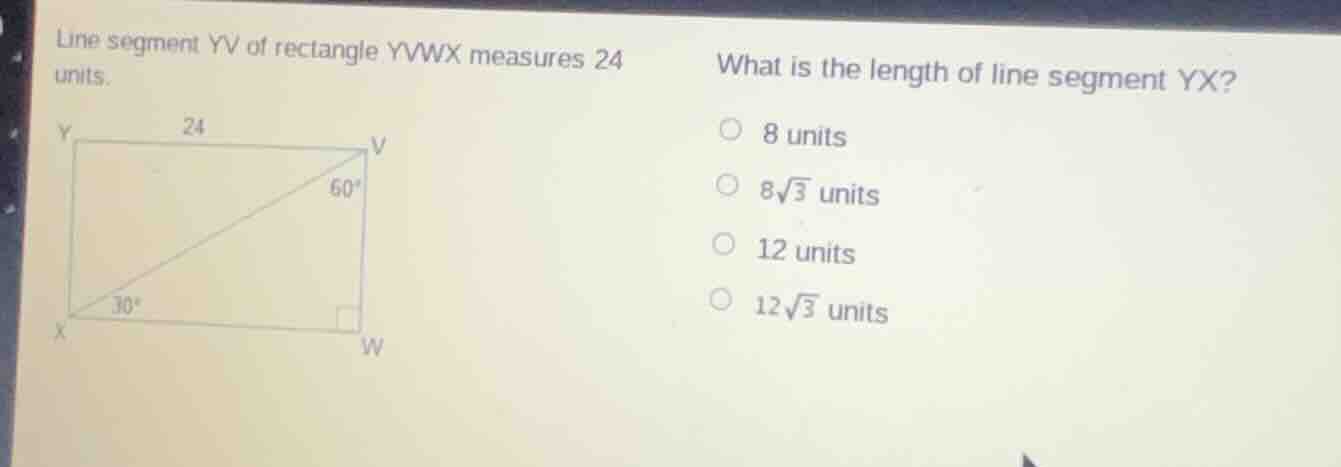 line segment yv of rectangle yvwx measures 24 units. what is the length…