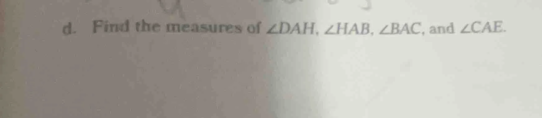 d. find the measures of $\\angle dah$, $\\angle hab$, $\\angle bac$, an…