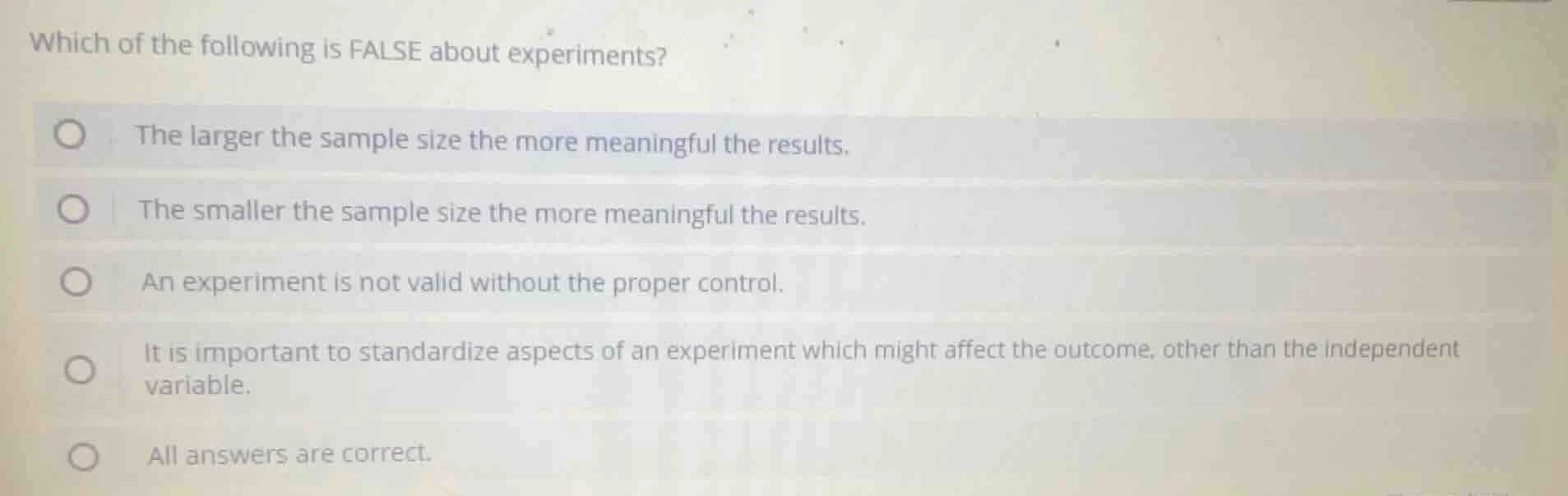 which of the following is false about experiments? the larger the sampl…