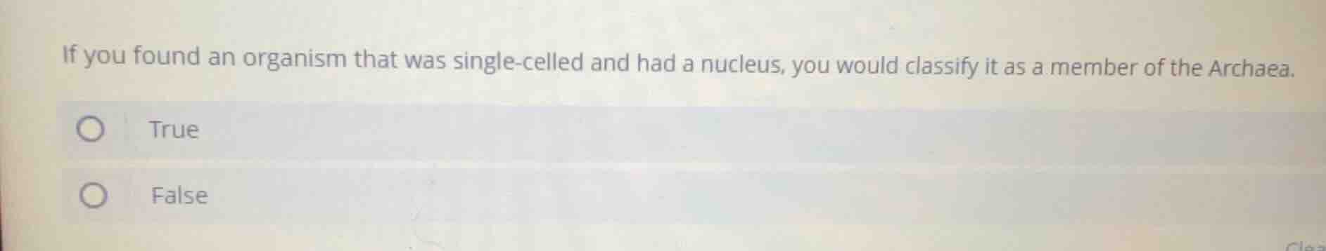 if you found an organism that was single - celled and had a nucleus, yo…