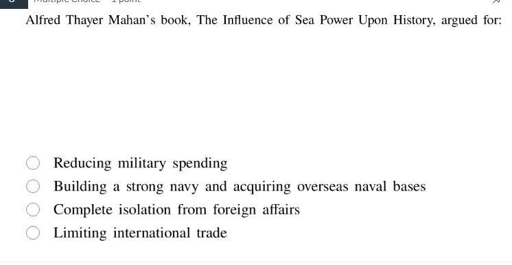 alfred thayer mahan’s book, the influence of sea power upon history, ar…