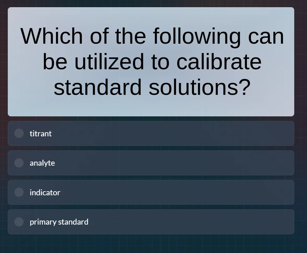 which of the following can be utilized to calibrate standard solutions?…