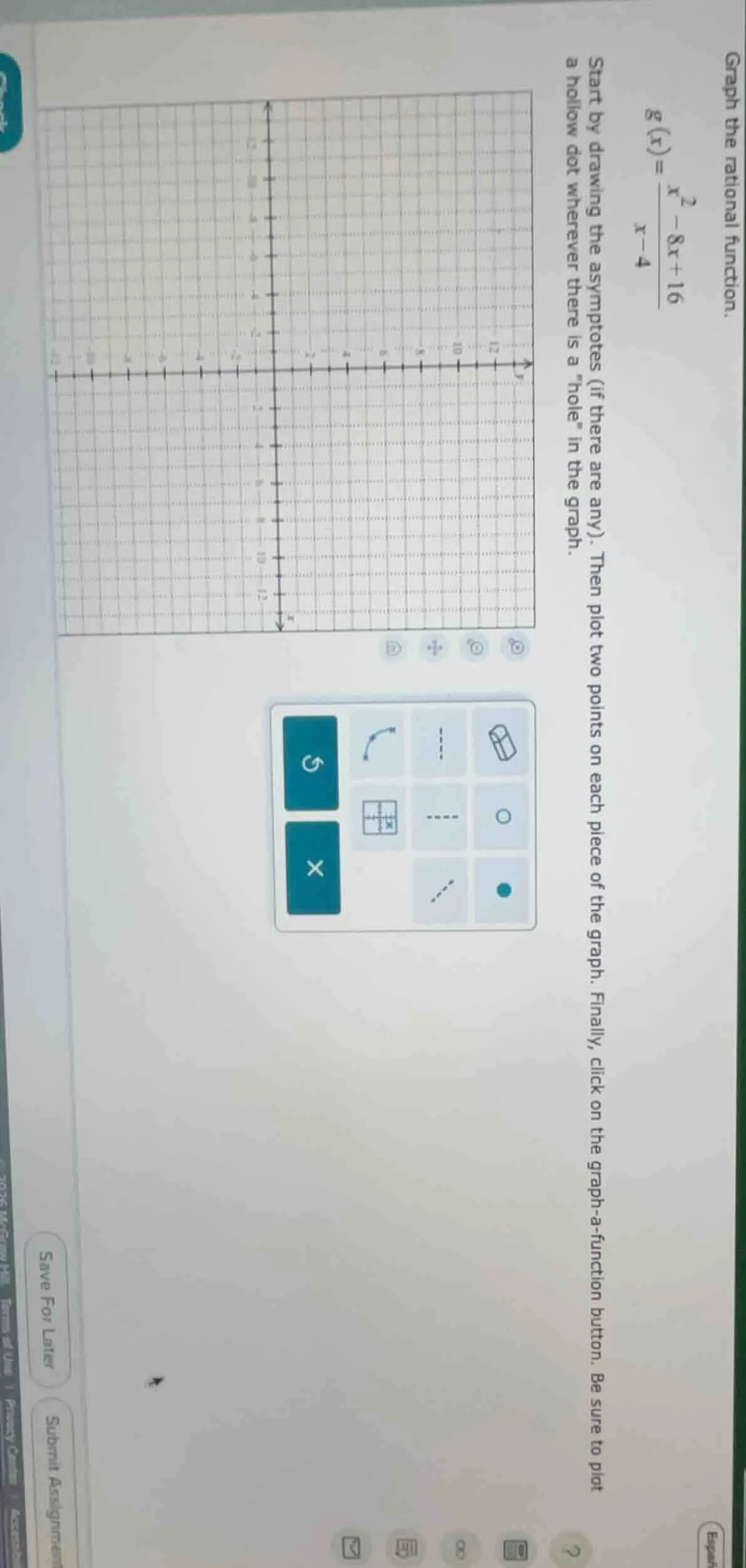 graph the rational function. ( g(x) = \frac{x^2 - 8x + 16}{x - 4} ) sta…