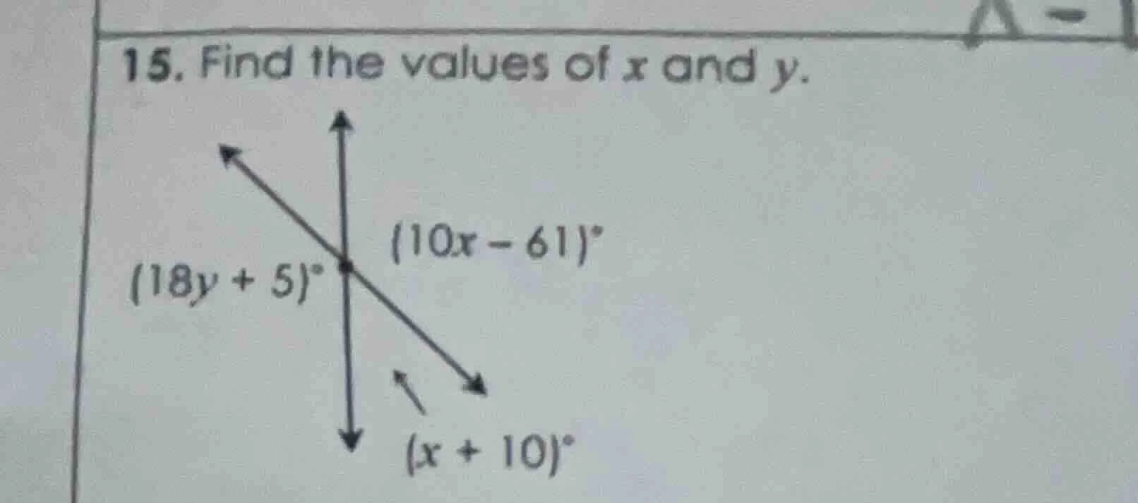 15. find the values of x and y. (18y + 5)° (10x - 61)° (x + 10)°