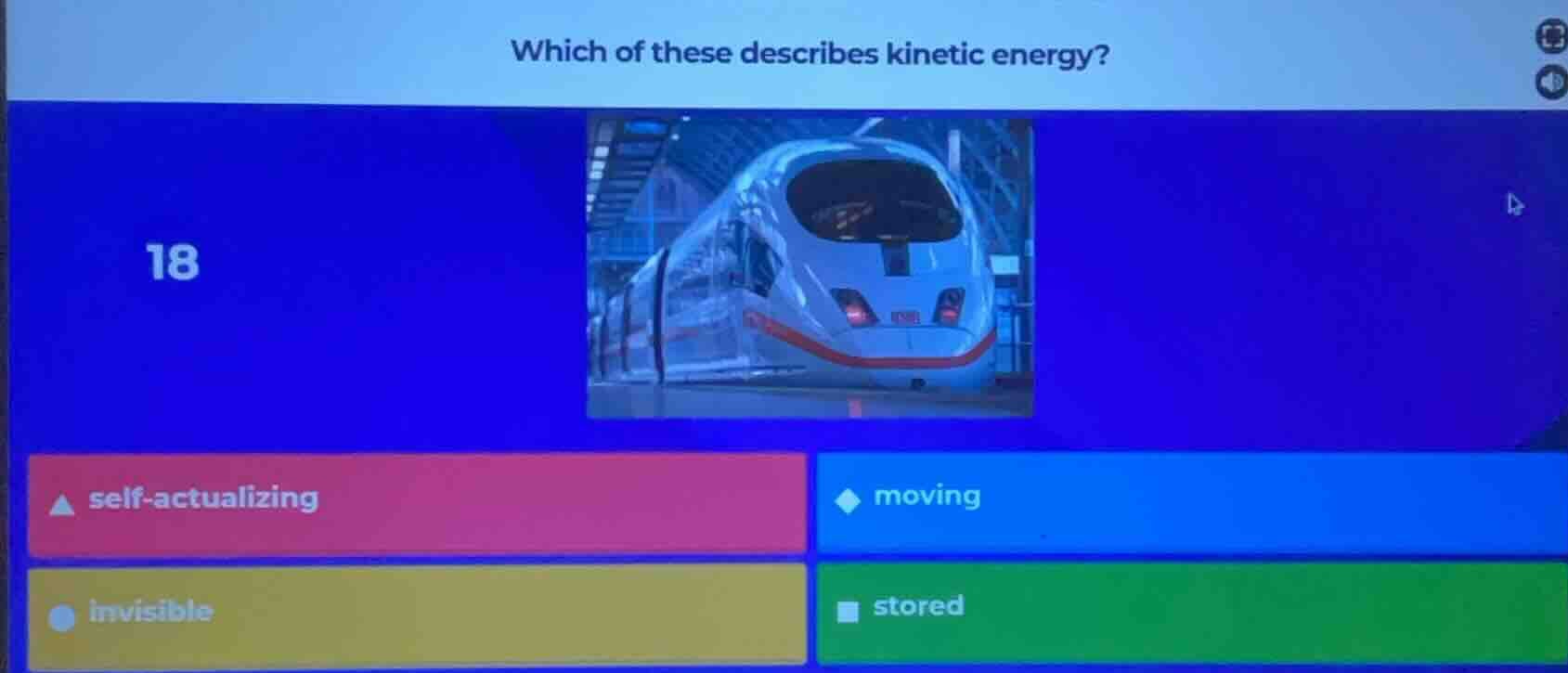 which of these describes kinetic energy? 18 self - actualizing moving i…