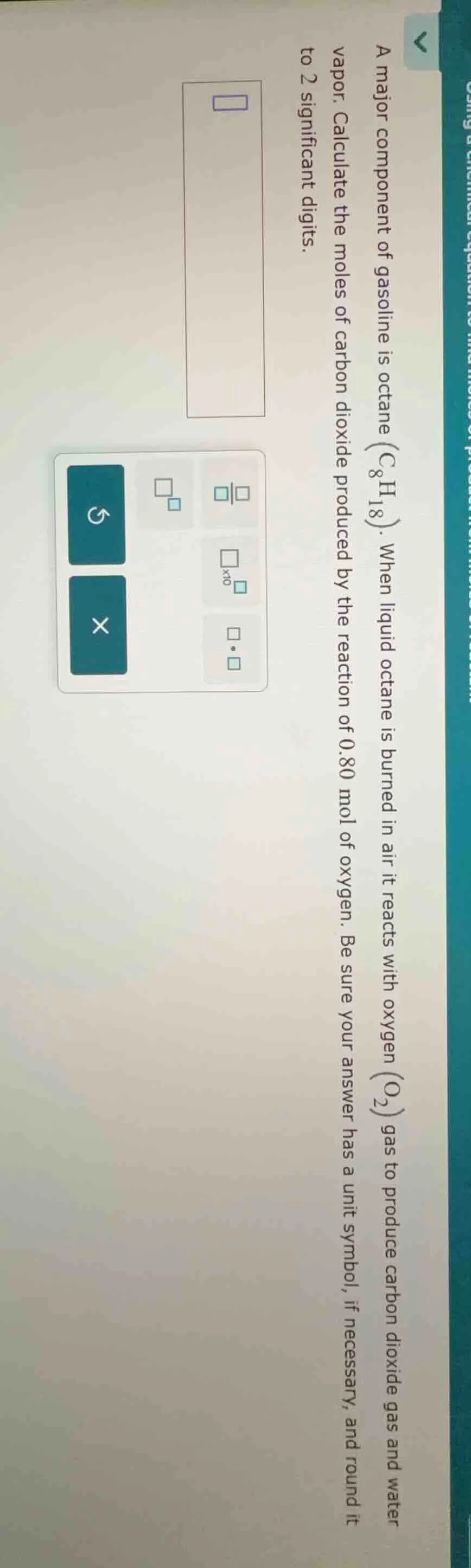 a major component of gasoline is octane ($ce{c_{8}h_{18}}$). when liqui…
