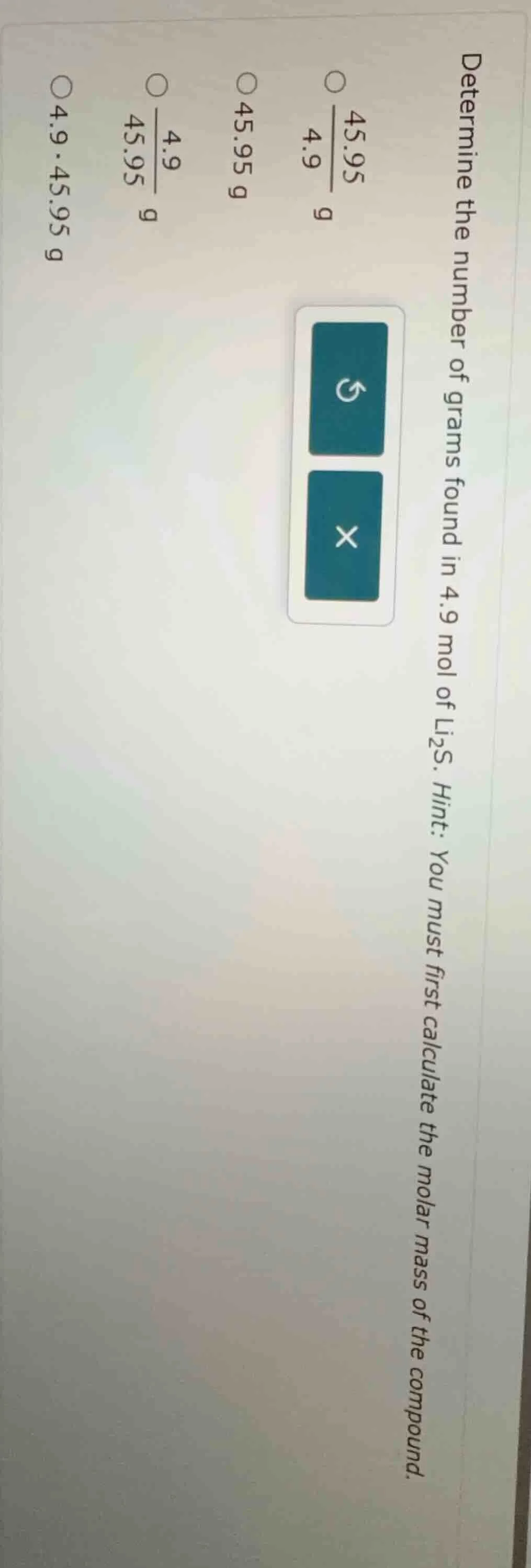 determine the number of grams found in 4.9 mol of li₂s. hint: you must …