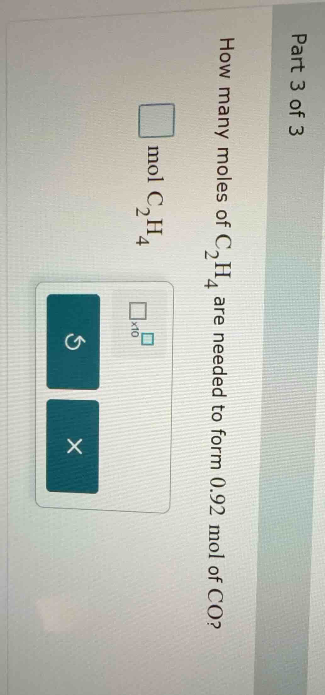 part 3 of 3 how many moles of c₂h₄ are needed to form 0.92 mol of co₂? …