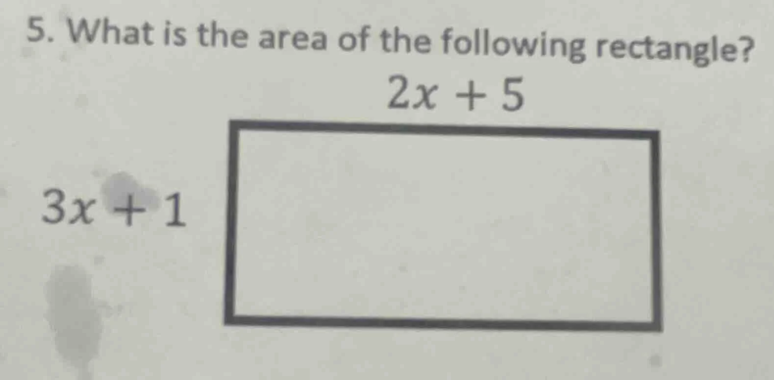5. what is the area of the following rectangle? 2x + 5 3x + 1