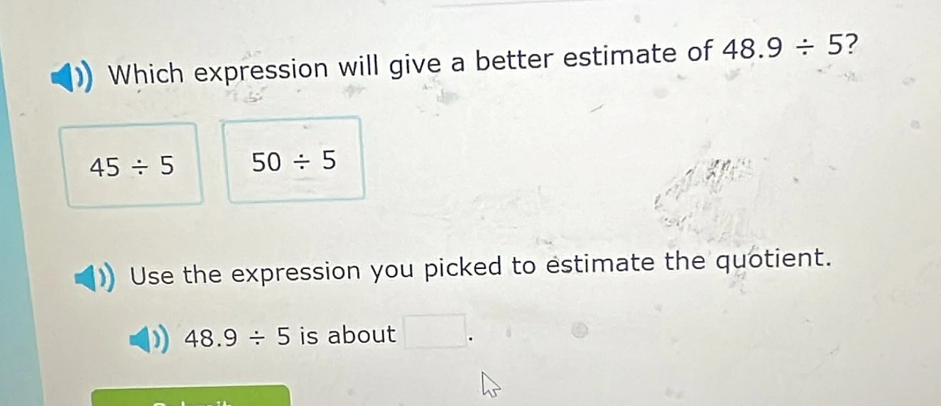 which expression will give a better estimate of 48.9 ÷ 5? 45 ÷ 5 50 ÷ 5…