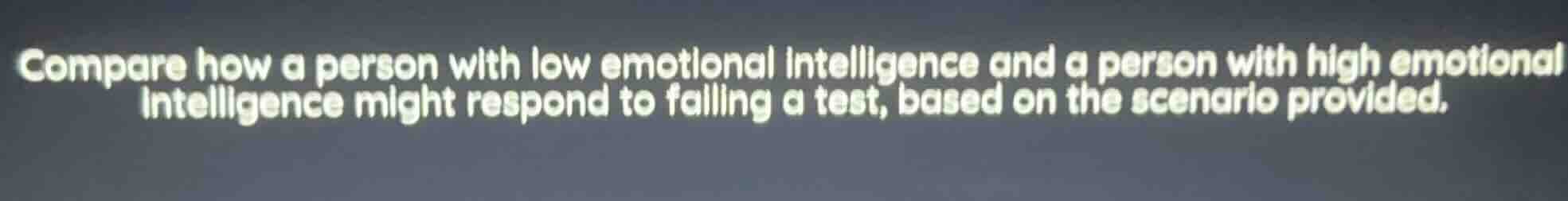 compare how a person with low emotional intelligence and a person with …