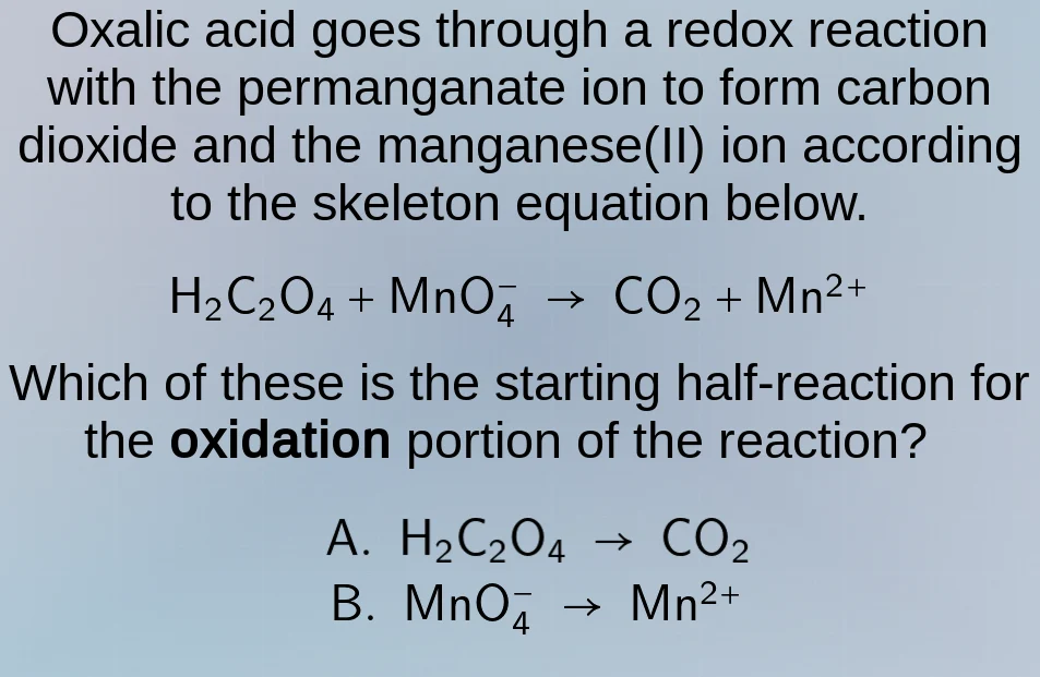 oxalic acid goes through a redox reaction with the permanganate ion to …
