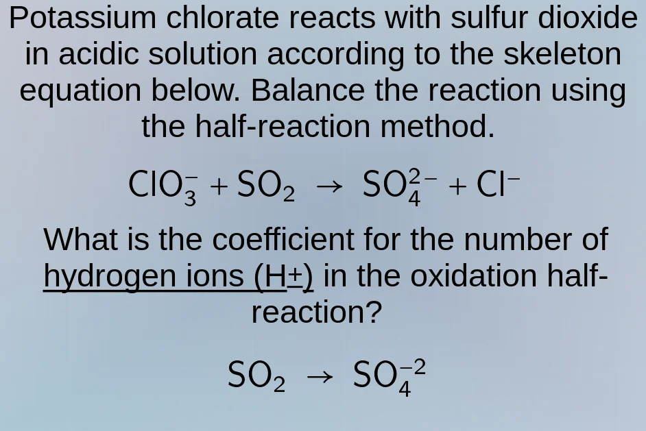 potassium chlorate reacts with sulfur dioxide in acidic solution accord…