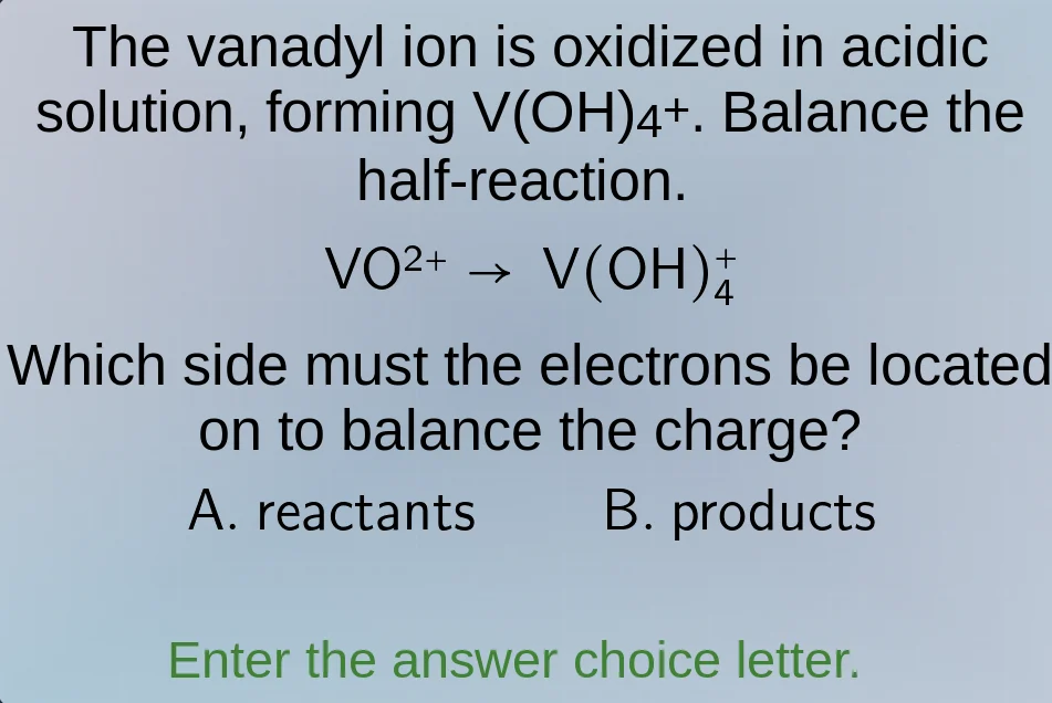 the vanadyl ion is oxidized in acidic solution, forming v(oh)₄⁺. balanc…