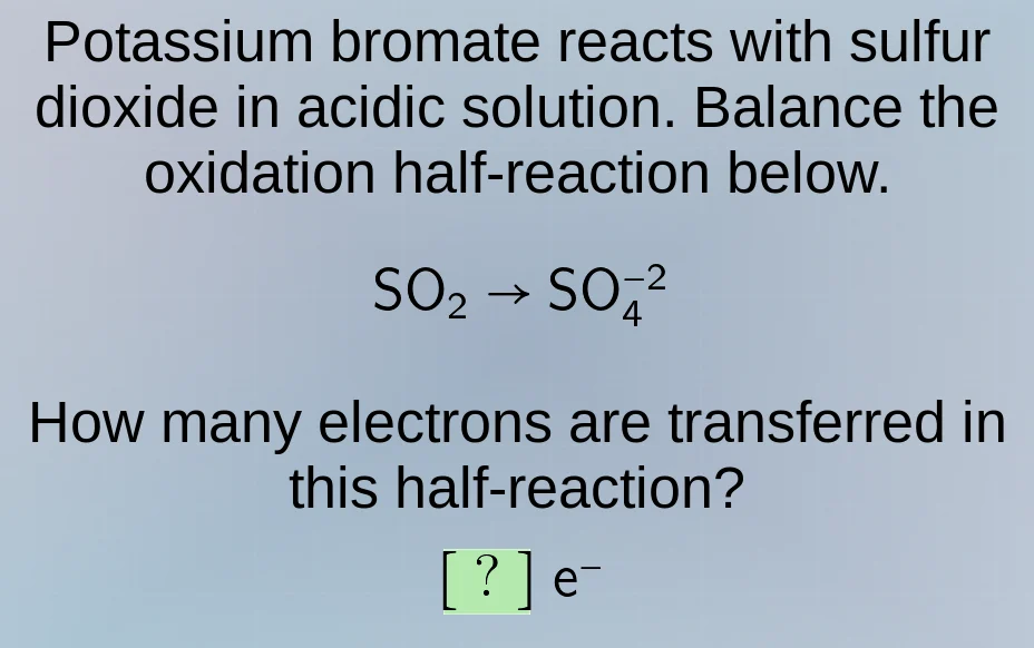potassium bromate reacts with sulfur dioxide in acidic solution. balanc…