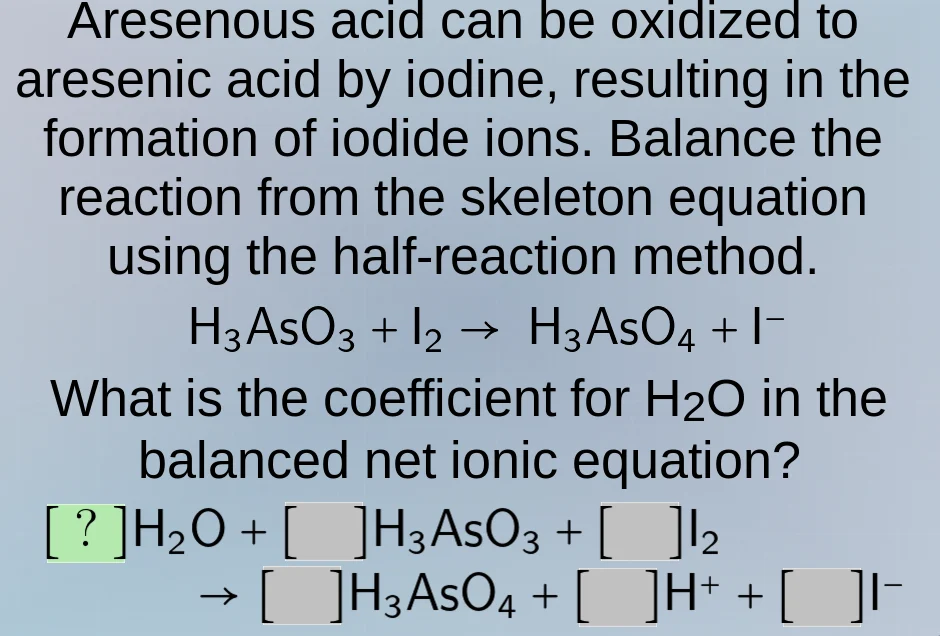 aresenous acid can be oxidized to aresenic acid by iodine, resulting in…