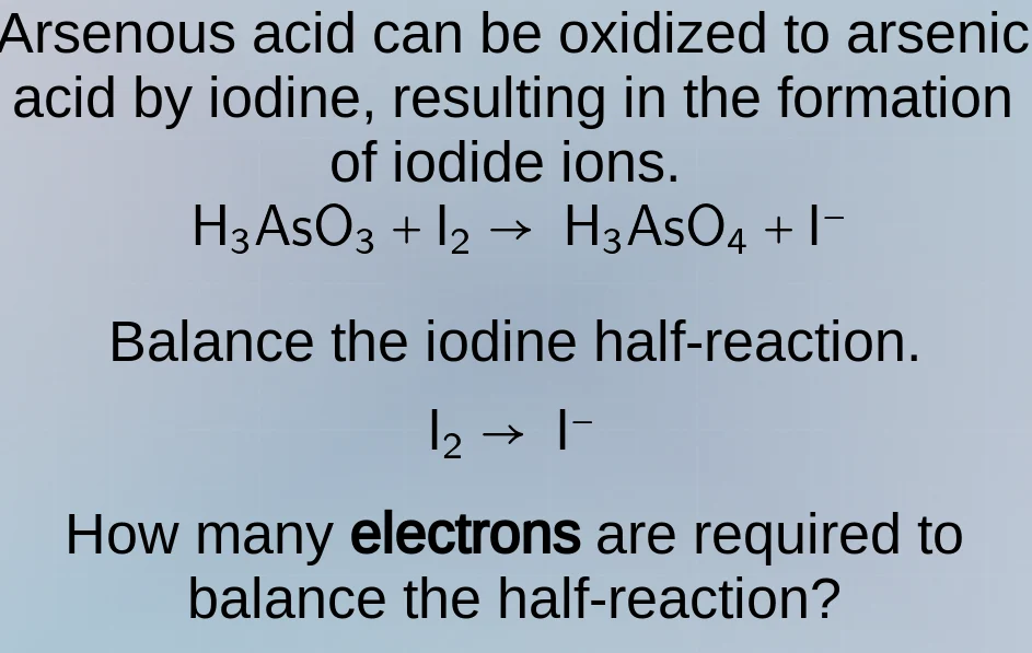 arsenous acid can be oxidized to arsenic acid by iodine, resulting in t…