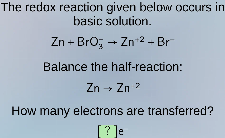 the redox reaction given below occurs in basic solution. zn + bro₃⁻ → z…